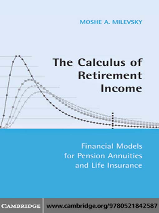 Title details for The Calculus of Retirement Income by Moshe A. Milevsky - Wait list